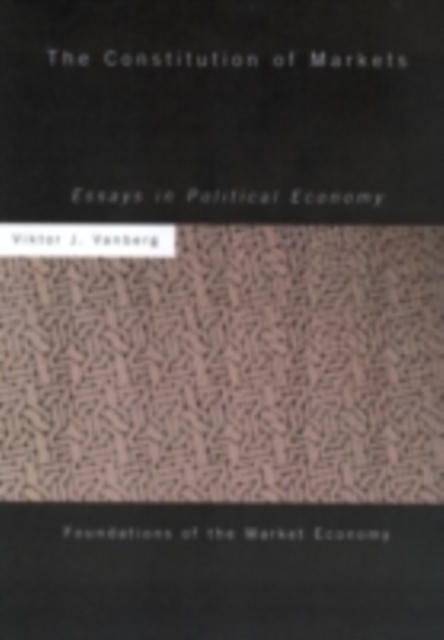 The Constitution of Markets : Essays in Political Economy, PDF eBook