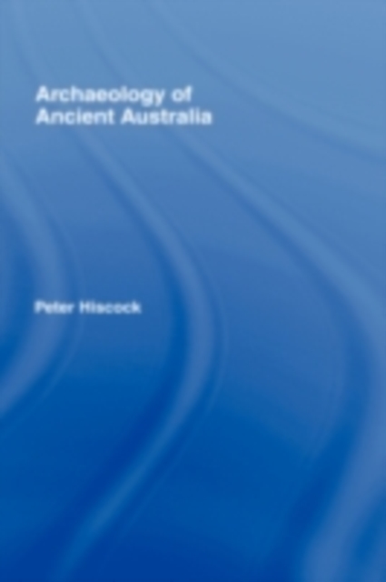 Archaeology of Ancient Australia, PDF eBook