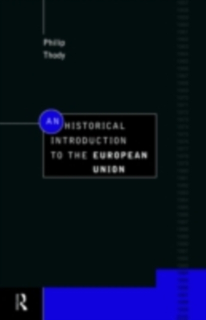 An Historical Introduction to the European Union, PDF eBook