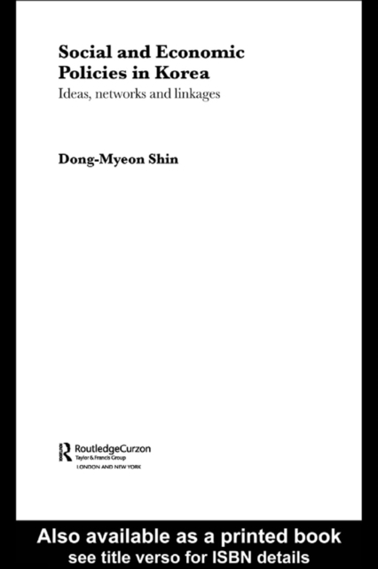 Social and Economic Policies in Korea : Ideas, Networks and Linkages, PDF eBook