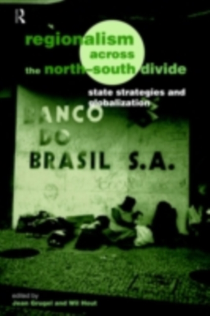 Regionalism across the North/South Divide : State Strategies and Globalization, PDF eBook