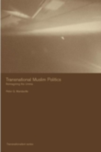 Transnational Muslim Politics : Reimagining the Umma, PDF eBook
