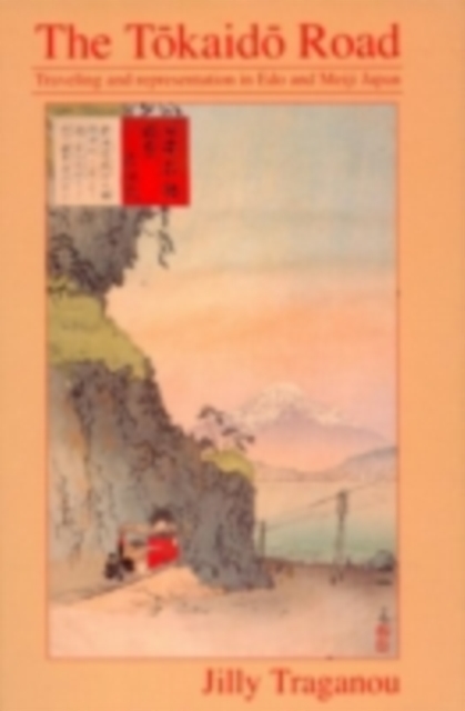 The Tokaido Road : Travelling and Representation in Edo and Meiji Japan, PDF eBook