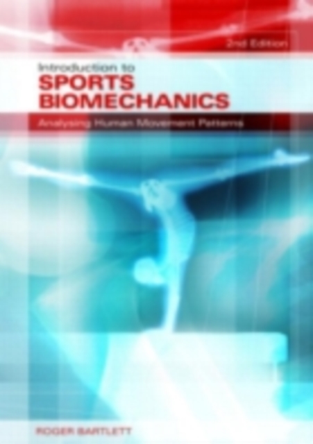 Introduction to Sports Biomechanics : Analysing Human Movement Patterns, PDF eBook
