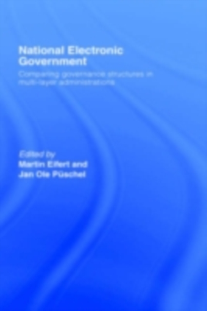 National Electronic Government : Comparing Governance Structures in Multi-Layer Administrations, PDF eBook