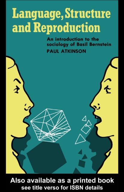 Language, Structure and Reproduction : An Introduction to the Sociology of Basil Bernstein, PDF eBook