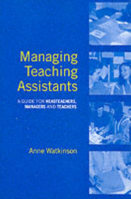 Managing Teaching Assistants : A Guide for Headteachers, Managers and Teachers, PDF eBook