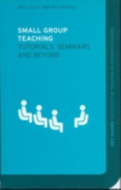 Small Group Teaching : Tutorials, Seminars and Beyond, PDF eBook