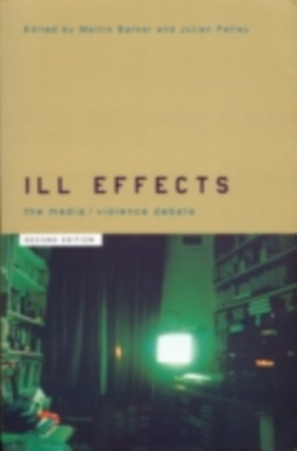 Ill Effects : The Media Violence Debate, PDF eBook