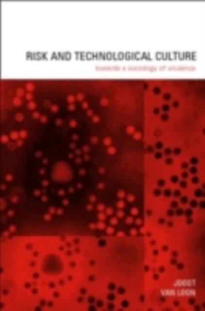 Risk and Technological Culture : Towards a Sociology of Virulence, PDF eBook