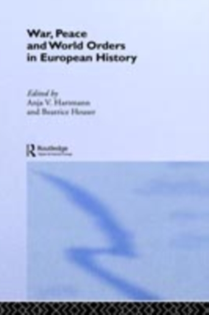 War, Peace and World Orders in European History, PDF eBook