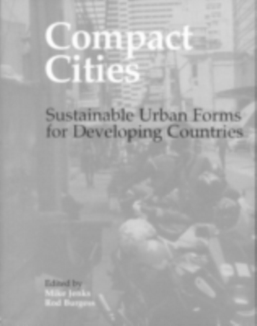 Compact Cities : Sustainable Urban Forms for Developing Countries, PDF eBook