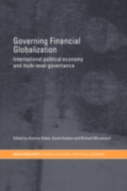 Governing Financial Globalization : International Political Economy and Multi-Level Governance, PDF eBook