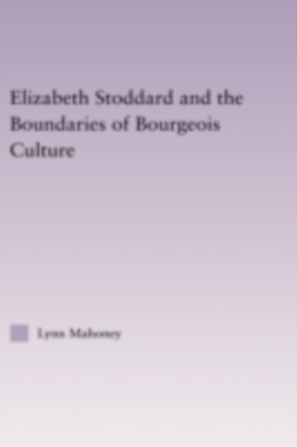 Elizabeth Stoddard & the Boundaries of Bourgeois Culture, PDF eBook