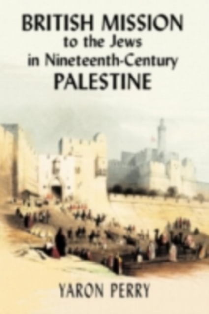 British Mission to the Jews in Nineteenth-century Palestine, PDF eBook