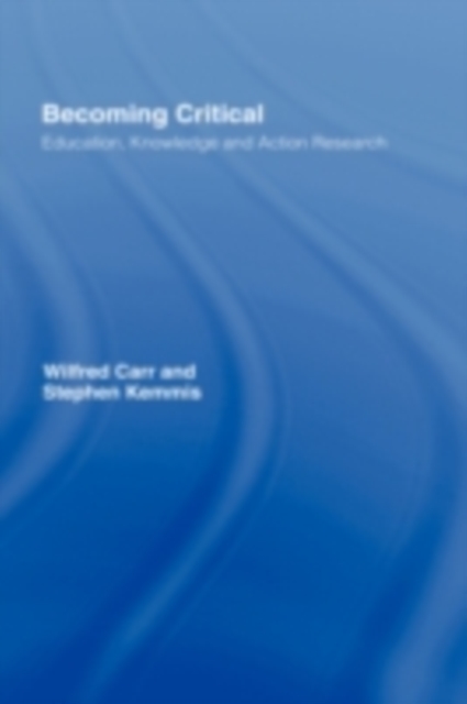 Becoming Critical : Education Knowledge and Action Research, PDF eBook