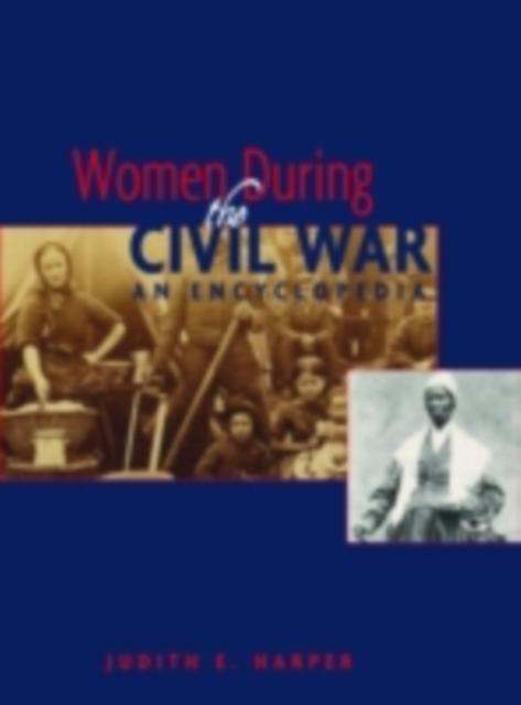 Women During the Civil War : An Encyclopedia, PDF eBook