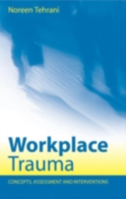 Workplace Trauma : Concepts, Assessment and Interventions, PDF eBook