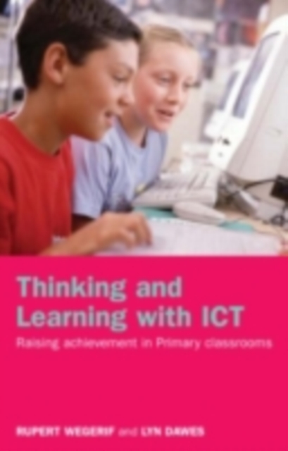 Thinking and Learning with ICT : Raising Achievement in Primary Classrooms, PDF eBook