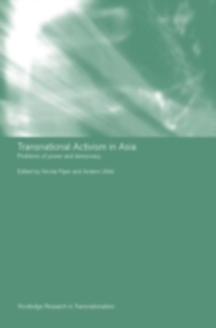 Transnational Activism in Asia : Problems of Power and Democracy, PDF eBook