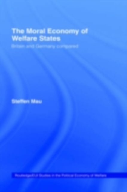 The Moral Economy of Welfare States : Britain and Germany Compared, PDF eBook