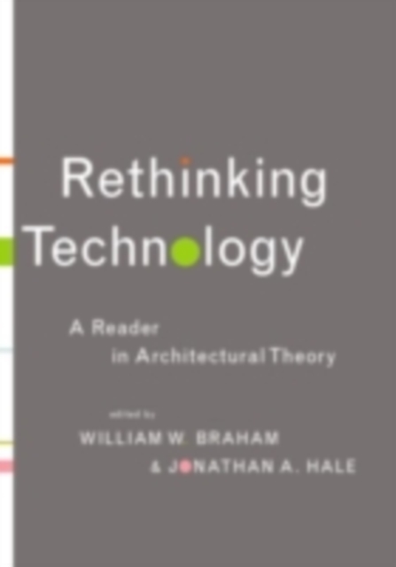 Rethinking Technology : A Reader in Architectural Theory, PDF eBook
