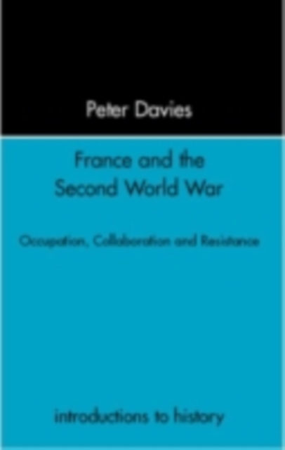 France and the Second World War : Resistance, Occupation and Liberation, PDF eBook
