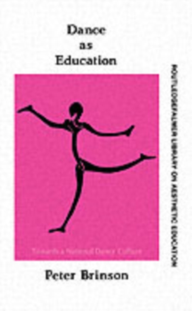 Dance As Education : Towards A National Dance Culture, PDF eBook