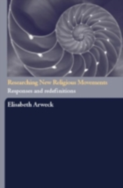 Researching New Religious Movements : Responses and Redefinitions, PDF eBook