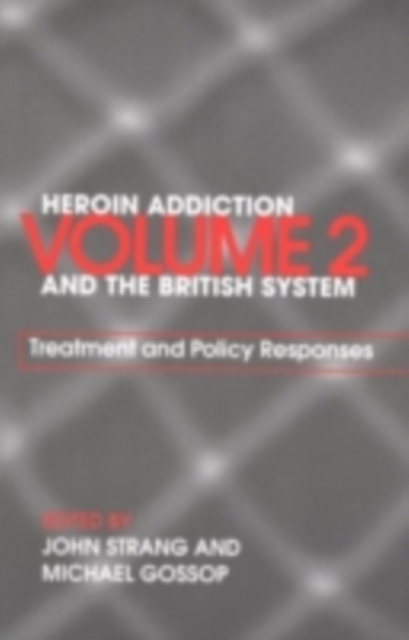 Heroin Addiction and The British System : Volume I Origins and Evolution, PDF eBook