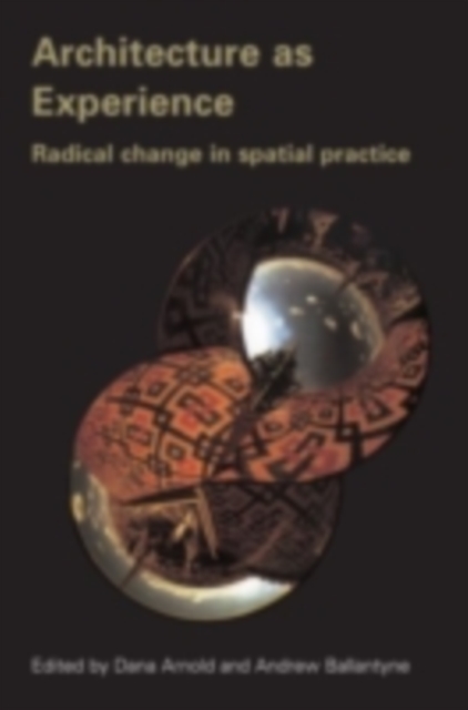 Architecture as Experience : Radical Change in Spatial Practice, PDF eBook
