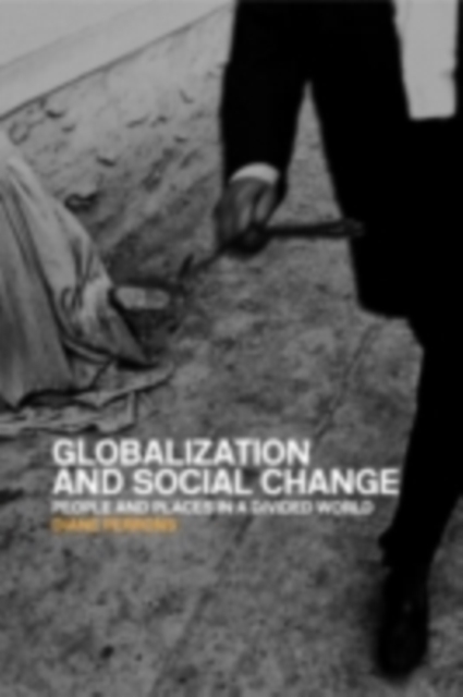 Globalization and Social Change : People and Places in a Divided World, PDF eBook