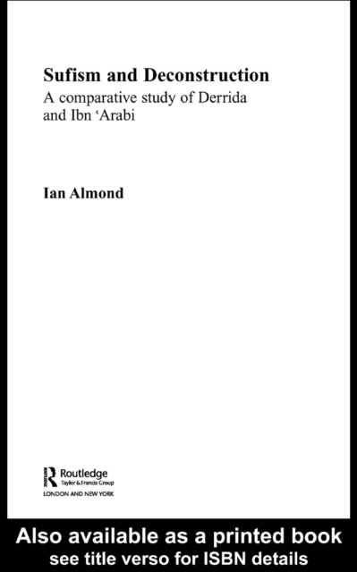 Sufism and Deconstruction : A Comparative Study of Derrida and Ibn 'Arabi, PDF eBook