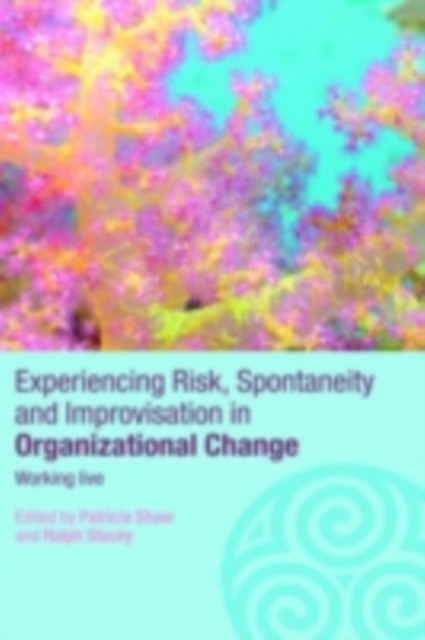 Experiencing Spontaneity, Risk & Improvisation in Organizational Life : Working Live, PDF eBook