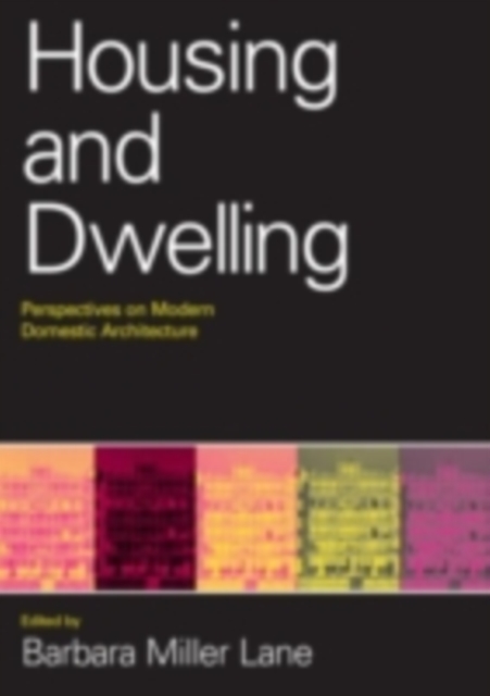 Housing and Dwelling : Perspectives on Modern Domestic Architecture, PDF eBook