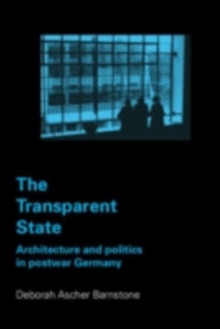 The Transparent State : Architecture and Politics in Postwar Germany, PDF eBook