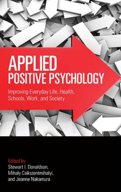 Applied Positive Psychology : Improving Everyday Life, Health, Schools, Work, and Society, EPUB eBook