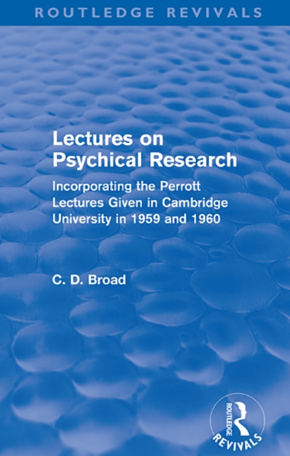 Lectures on Psychical Research (Routledge Revivals) : Incorporating the Perrott Lectures Given in Cambridge University in 1959 and 1960, EPUB eBook