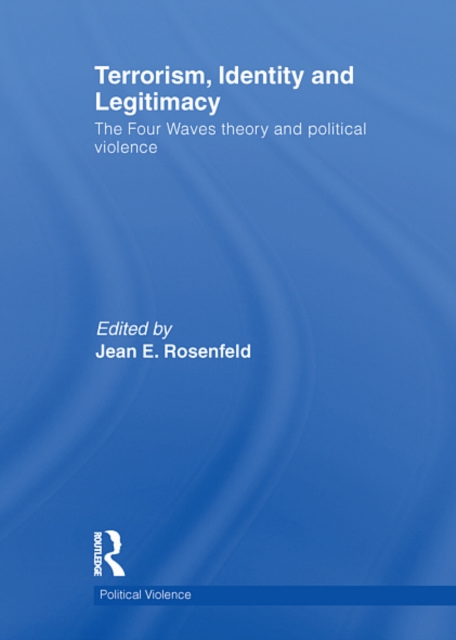 Terrorism, Identity and Legitimacy : The Four Waves theory and political violence, EPUB eBook