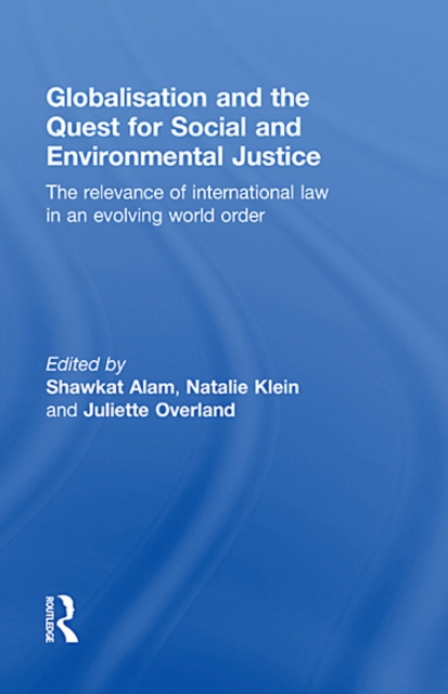Globalisation and the Quest for Social and Environmental Justice : The Relevance of International Law in an Evolving World Order, EPUB eBook
