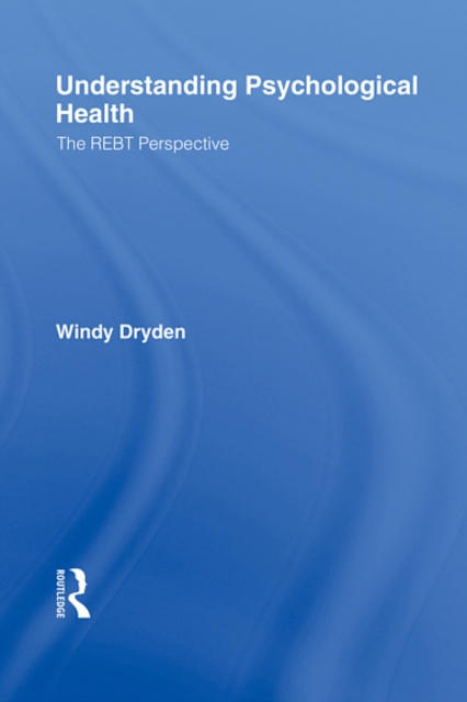 Understanding Psychological Health : The REBT Perspective, EPUB eBook