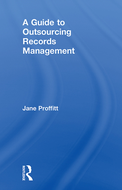A Guide to Outsourcing Records Management, EPUB eBook