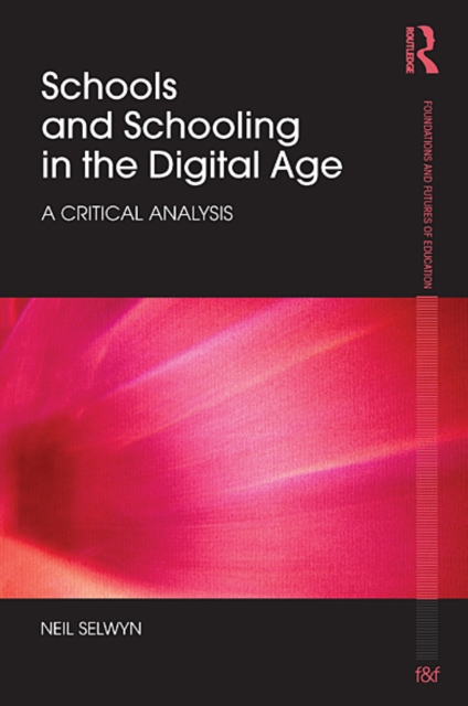 Schools and Schooling in the Digital Age : A Critical Analysis, EPUB eBook