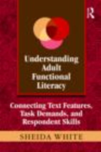 Understanding Adult Functional Literacy : Connecting Text Features, Task Demands, and Respondent Skills, EPUB eBook