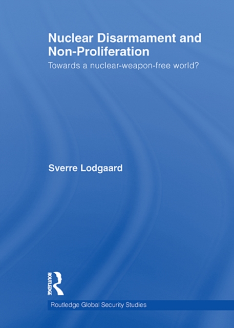 Nuclear Disarmament and Non-Proliferation : Towards a Nuclear-Weapon-Free World?, EPUB eBook
