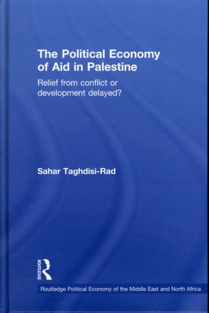The Political Economy of Aid in Palestine : Relief from Conflict or Development Delayed?, EPUB eBook