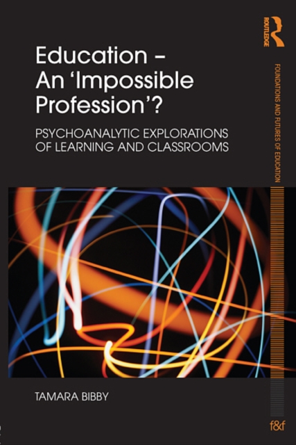 Education - An 'Impossible Profession'? : Psychoanalytic Explorations of Learning and Classrooms, EPUB eBook