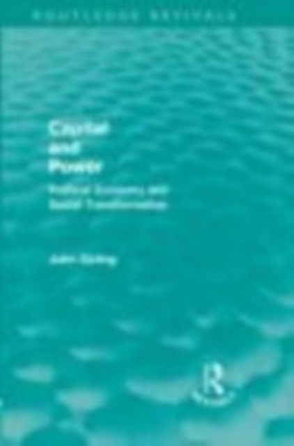 Capital and Power (Routledge Revivals) : Political Economy and Social Transformation, EPUB eBook