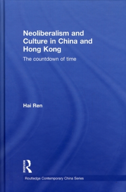 Neoliberalism and Culture in China and Hong Kong : The Countdown of Time, EPUB eBook