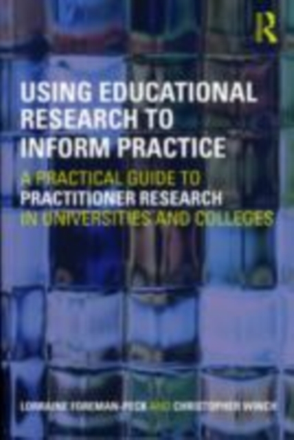 Using Educational Research to Inform Practice : A Practical Guide to Practitioner Research in Universities and Colleges, EPUB eBook